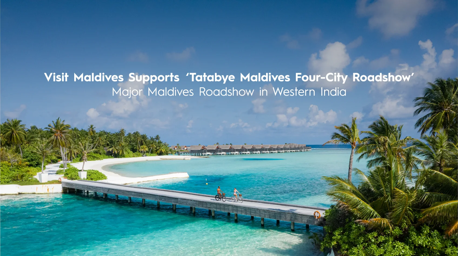 Visit Maldives endorses four-city roadshow in India